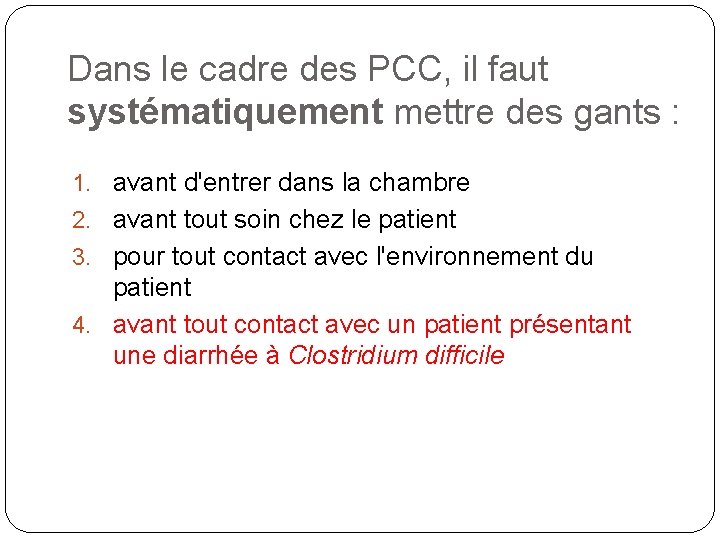 Dans le cadre des PCC, il faut systématiquement mettre des gants : 1. avant Dans le cadre des PCC, il faut systématiquement mettre des gants : 1. avant