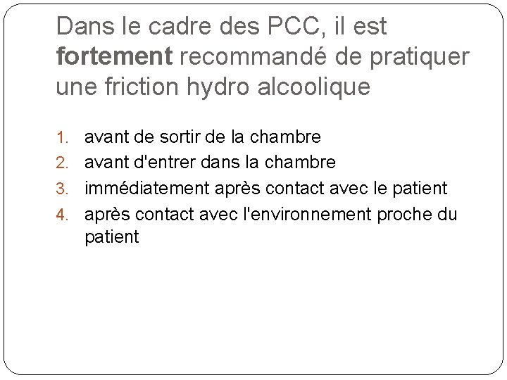 Dans le cadre des PCC, il est fortement recommandé de pratiquer une friction hydro Dans le cadre des PCC, il est fortement recommandé de pratiquer une friction hydro