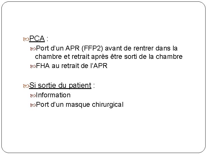 PCA : Port d’un APR (FFP 2) avant de rentrer dans la chambre PCA : Port d’un APR (FFP 2) avant de rentrer dans la chambre
