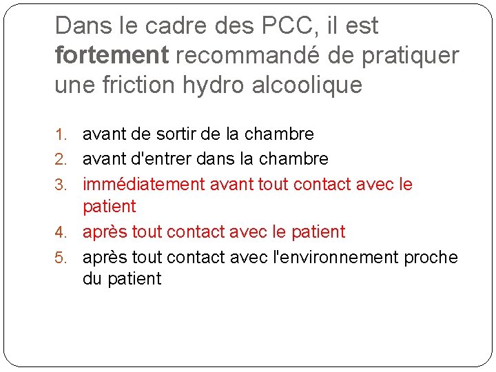 Dans le cadre des PCC, il est fortement recommandé de pratiquer une friction hydro Dans le cadre des PCC, il est fortement recommandé de pratiquer une friction hydro