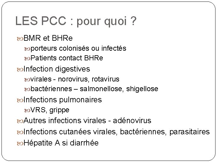 LES PCC : pour quoi ? BMR et BHRe porteurs colonisés ou infectés Patients LES PCC : pour quoi ? BMR et BHRe porteurs colonisés ou infectés Patients