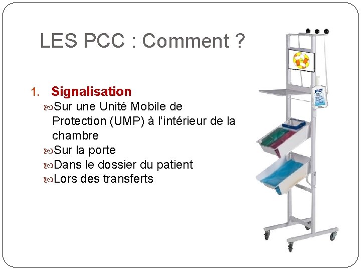 LES PCC : Comment ? 1. Signalisation Sur une Unité Mobile de Protection (UMP) LES PCC : Comment ? 1. Signalisation Sur une Unité Mobile de Protection (UMP)