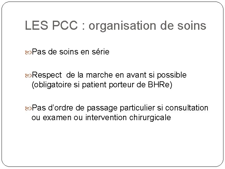 LES PCC : organisation de soins Pas de soins en série Respect de la LES PCC : organisation de soins Pas de soins en série Respect de la