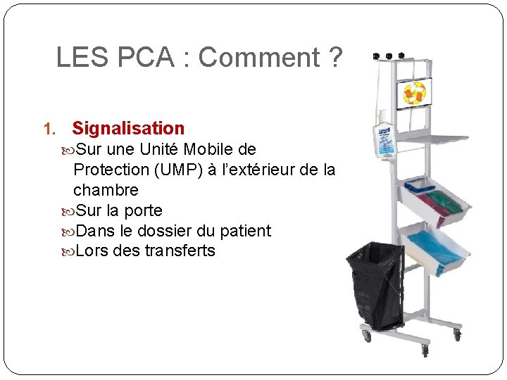 LES PCA : Comment ? 1. Signalisation Sur une Unité Mobile de Protection (UMP) LES PCA : Comment ? 1. Signalisation Sur une Unité Mobile de Protection (UMP)