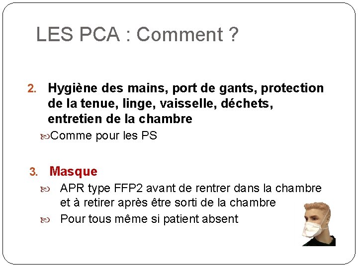 LES PCA : Comment ? 2. Hygiène des mains, port de gants, protection de LES PCA : Comment ? 2. Hygiène des mains, port de gants, protection de