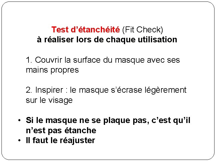 • Test d’étanchéité (Fit Check) à réaliser lors de chaque utilisation 1. Couvrir • Test d’étanchéité (Fit Check) à réaliser lors de chaque utilisation 1. Couvrir