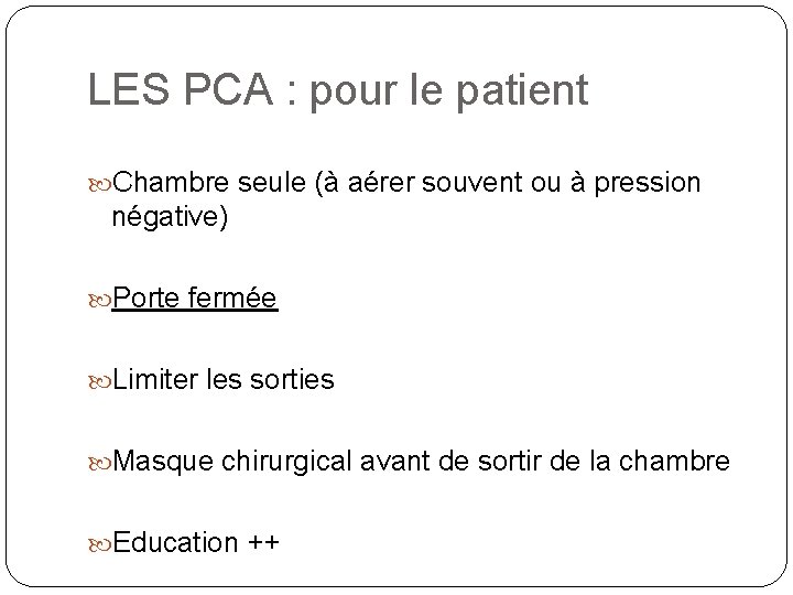 LES PCA : pour le patient Chambre seule (à aérer souvent ou à pression LES PCA : pour le patient Chambre seule (à aérer souvent ou à pression