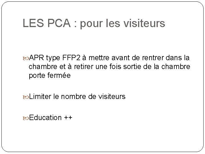 LES PCA : pour les visiteurs APR type FFP 2 à mettre avant de LES PCA : pour les visiteurs APR type FFP 2 à mettre avant de