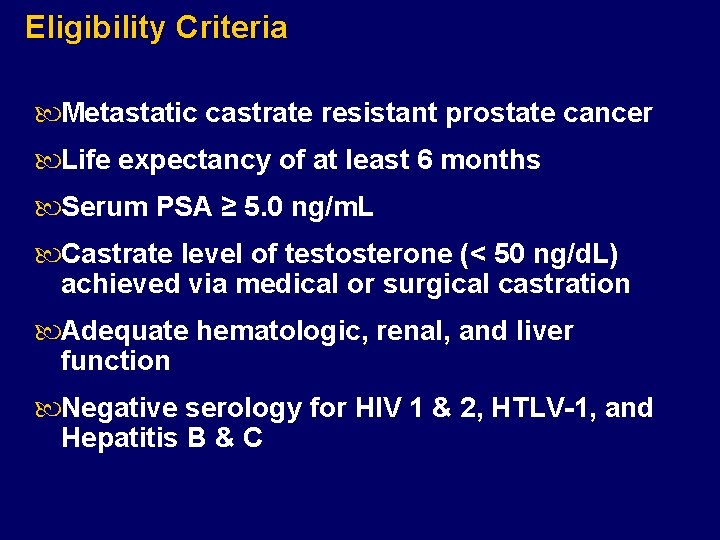 Eligibility Criteria Metastatic castrate resistant prostate cancer Life expectancy of at least 6 months