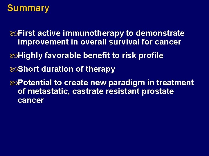 Summary First active immunotherapy to demonstrate improvement in overall survival for cancer Highly favorable