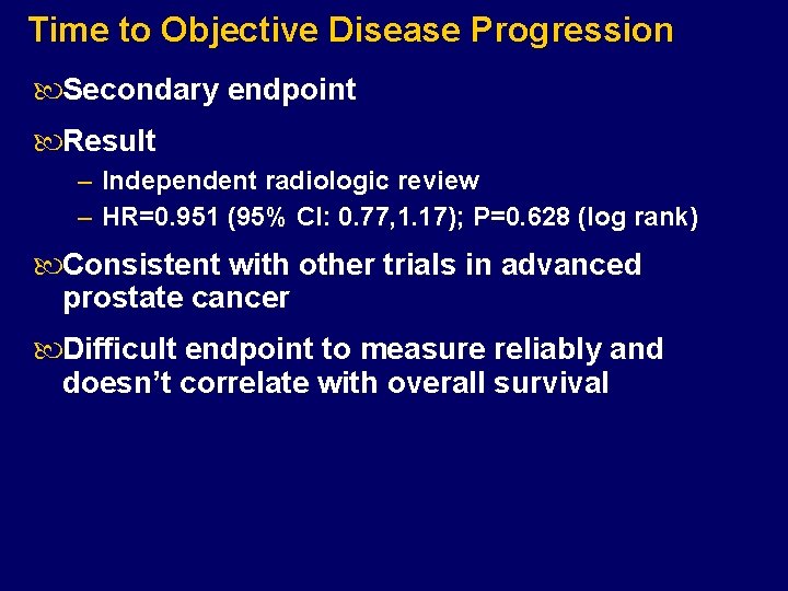 Time to Objective Disease Progression Secondary endpoint Result – Independent radiologic review – HR=0.
