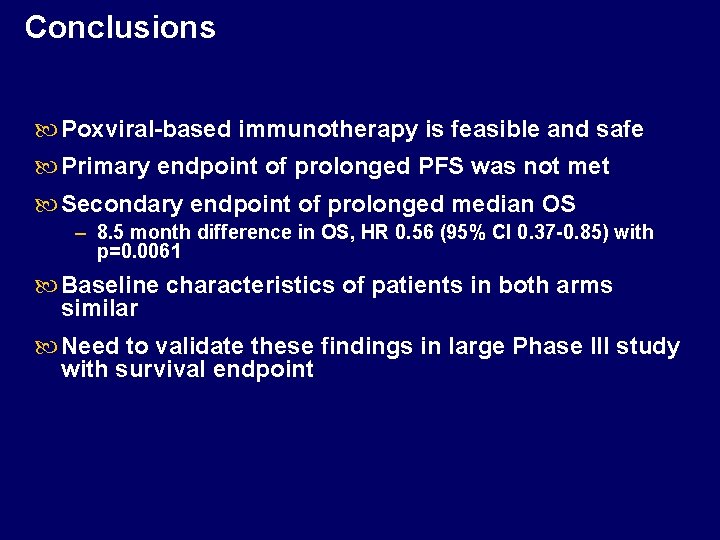 Conclusions Poxviral-based immunotherapy is feasible and safe Primary endpoint of prolonged PFS was not