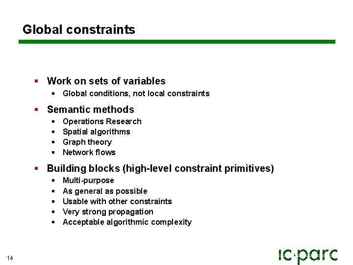 Global constraints § Work on sets of variables § Global conditions, not local constraints Global constraints § Work on sets of variables § Global conditions, not local constraints