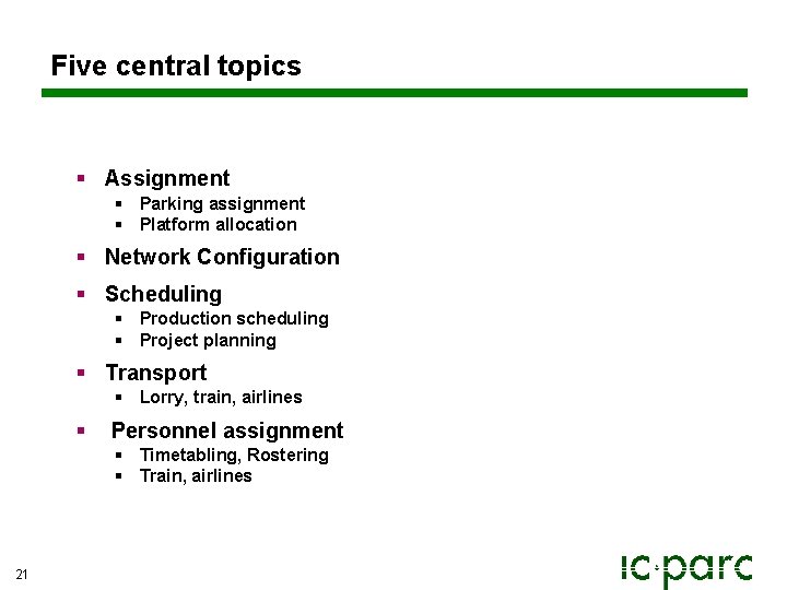 Five central topics § Assignment § Parking assignment § Platform allocation § Network Configuration Five central topics § Assignment § Parking assignment § Platform allocation § Network Configuration