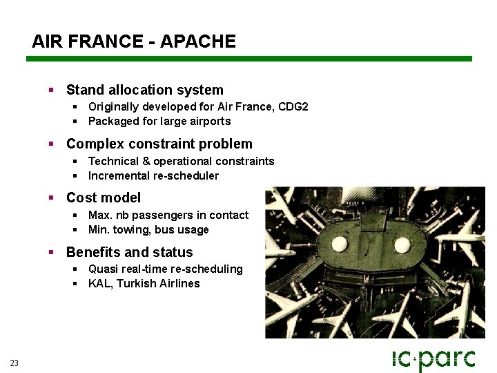 AIR FRANCE - APACHE § Stand allocation system § Originally developed for Air France, AIR FRANCE - APACHE § Stand allocation system § Originally developed for Air France,