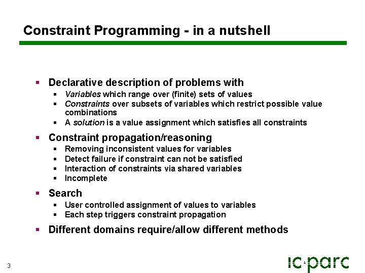 Constraint Programming - in a nutshell § Declarative description of problems with § Variables Constraint Programming - in a nutshell § Declarative description of problems with § Variables