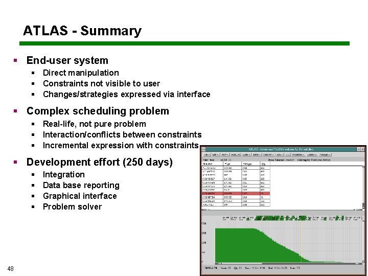 ATLAS - Summary § End-user system § Direct manipulation § Constraints not visible to ATLAS - Summary § End-user system § Direct manipulation § Constraints not visible to
