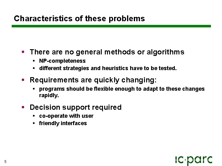 Characteristics of these problems § There are no general methods or algorithms § NP-completeness Characteristics of these problems § There are no general methods or algorithms § NP-completeness