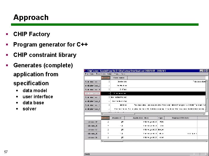 Approach § CHIP Factory § Program generator for C++ § CHIP constraint library § Approach § CHIP Factory § Program generator for C++ § CHIP constraint library §