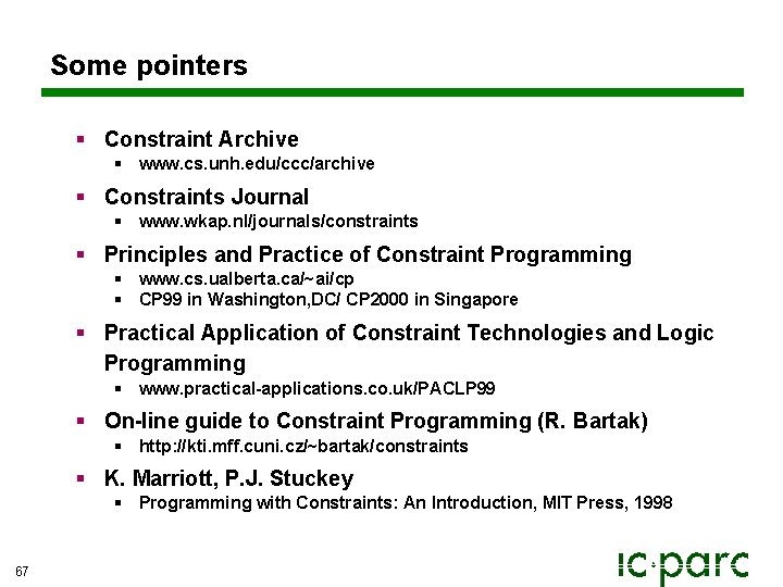Some pointers § Constraint Archive § www. cs. unh. edu/ccc/archive § Constraints Journal § Some pointers § Constraint Archive § www. cs. unh. edu/ccc/archive § Constraints Journal §