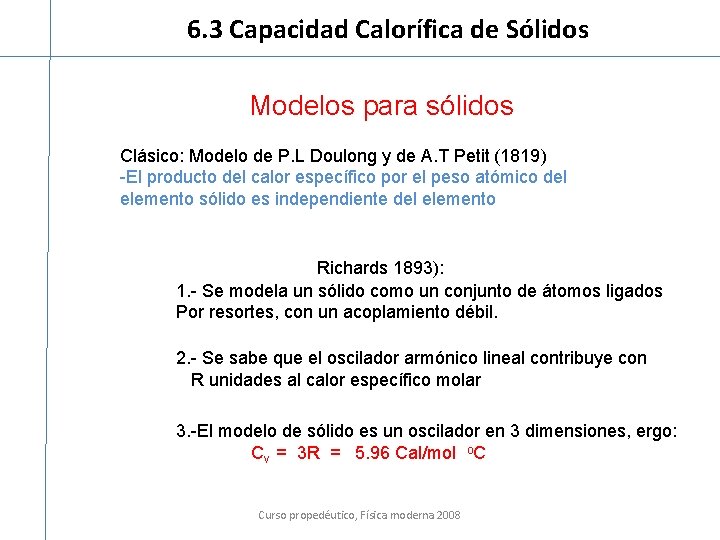 6. 3 Capacidad Calorífica de Sólidos Modelos para sólidos Clásico: Modelo de P. L