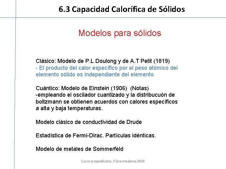 6. 3 Capacidad Calorífica de Sólidos Modelos para sólidos Clásico: Modelo de P. L