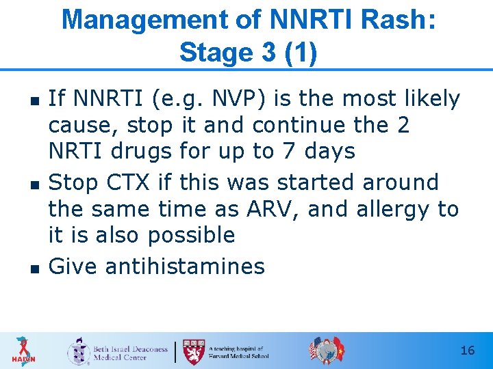 Management of NNRTI Rash: Stage 3 (1) n n n If NNRTI (e. g.