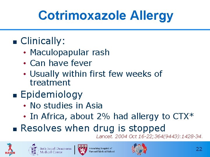 Cotrimoxazole Allergy n Clinically: • Maculopapular rash • Can have fever • Usually within