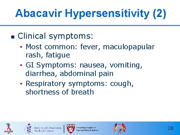 Abacavir Hypersensitivity (2) n Clinical symptoms: • Most common: fever, maculopapular rash, fatigue •