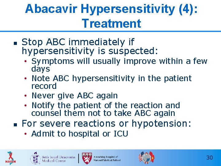 Abacavir Hypersensitivity (4): Treatment n Stop ABC immediately if hypersensitivity is suspected: • Symptoms