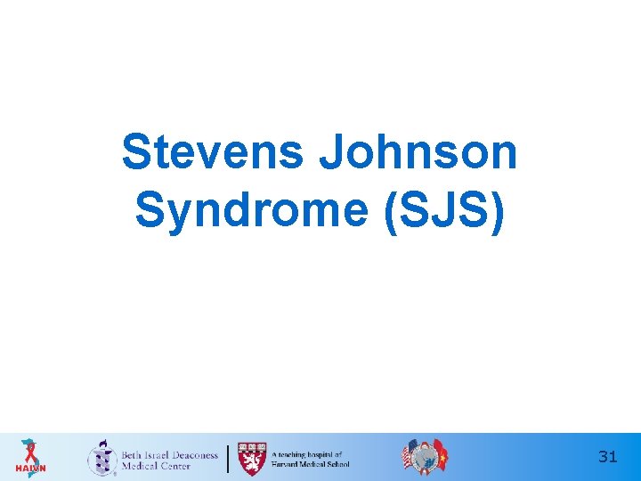 Stevens Johnson Syndrome (SJS) 31 