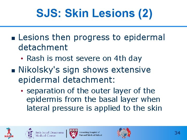 SJS: Skin Lesions (2) n Lesions then progress to epidermal detachment • Rash is