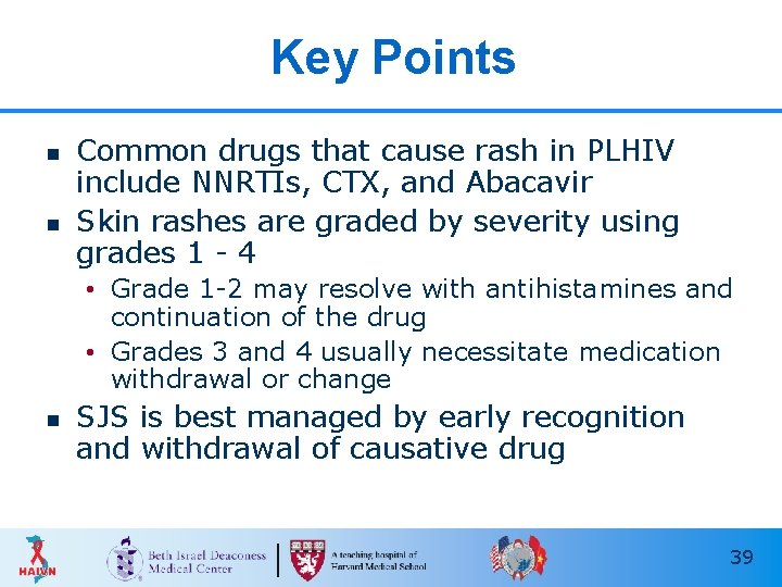 Key Points n n Common drugs that cause rash in PLHIV include NNRTIs, CTX,