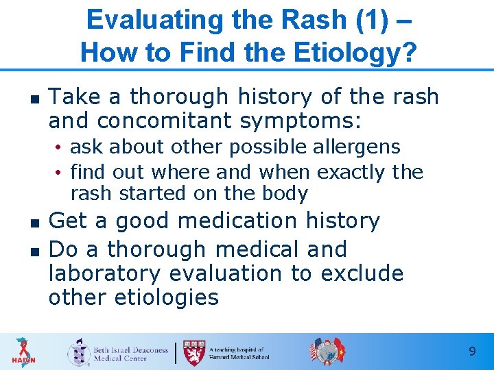 Evaluating the Rash (1) – How to Find the Etiology? n Take a thorough