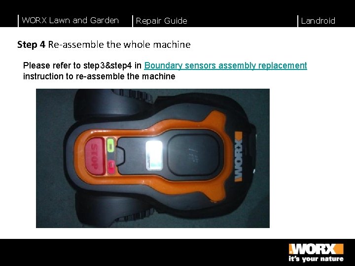 WORX Lawn and Garden Repair Guide Landroid Step 4 Re-assemble the whole machine Please