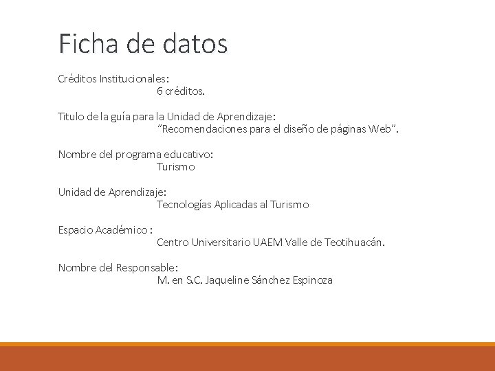 Ficha de datos Créditos Institucionales: 6 créditos. Titulo de la guía para la Unidad