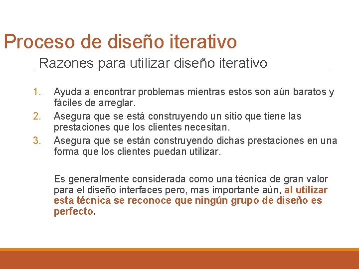 Proceso de diseño iterativo Razones para utilizar diseño iterativo 1. 2. 3. Ayuda a