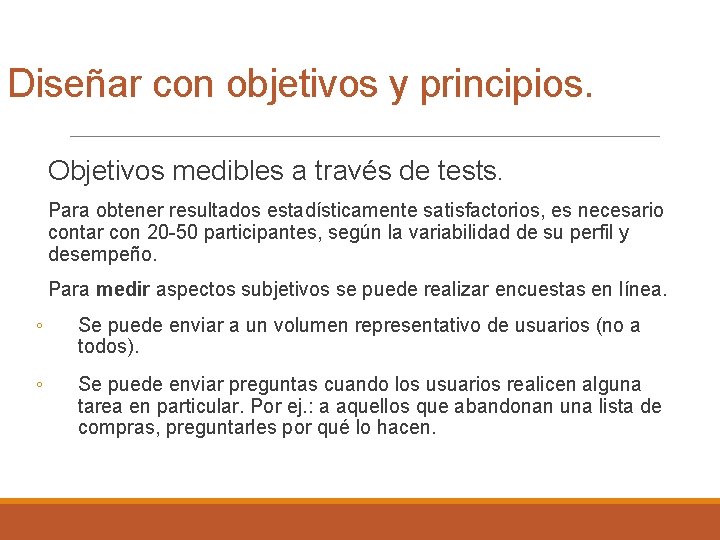 Diseñar con objetivos y principios. Objetivos medibles a través de tests. Para obtener resultados