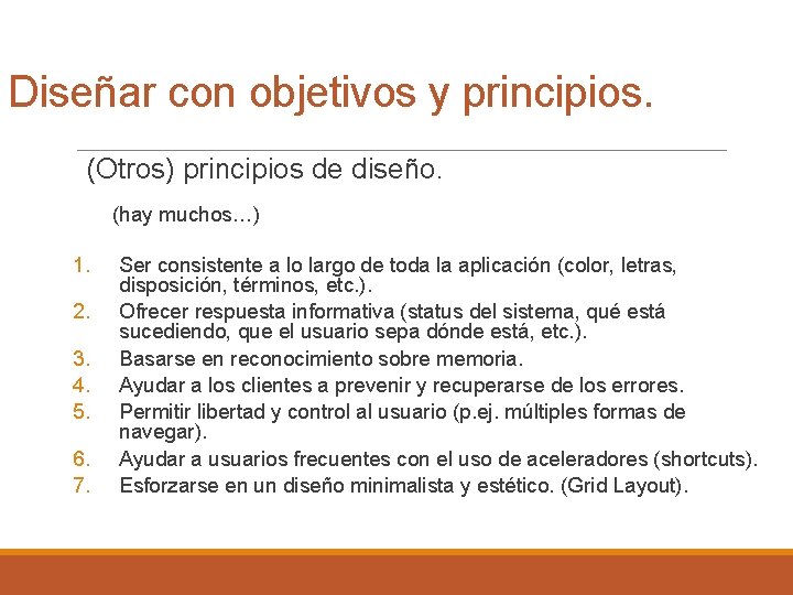 Diseñar con objetivos y principios. (Otros) principios de diseño. (hay muchos…) 1. 2. 3.