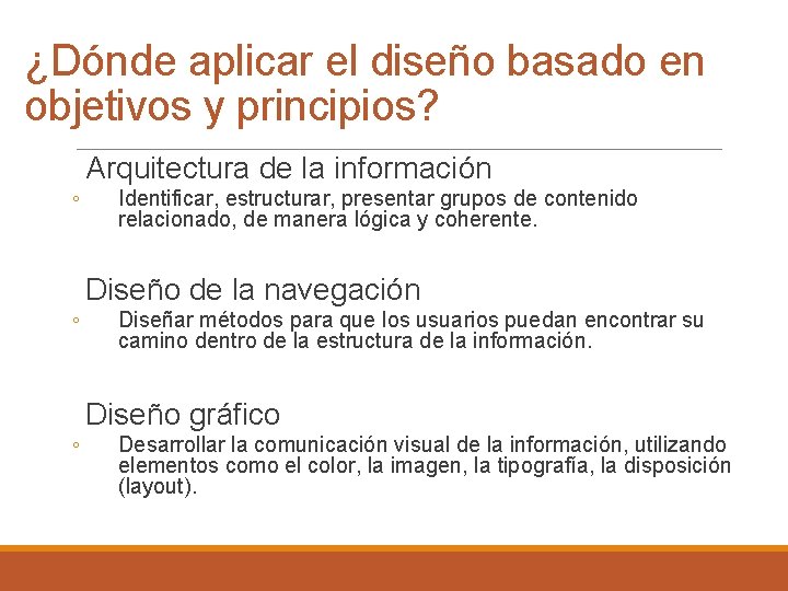 ¿Dónde aplicar el diseño basado en objetivos y principios? ◦ ◦ ◦ Arquitectura de