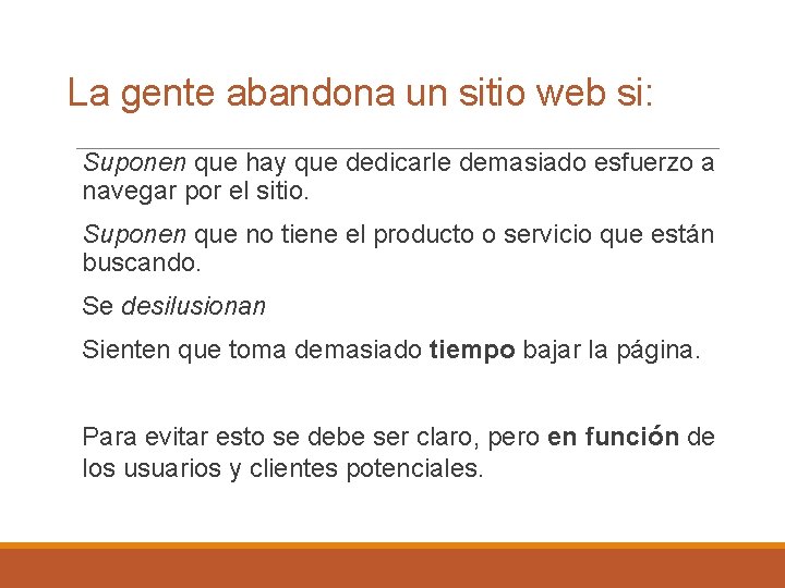 La gente abandona un sitio web si: Suponen que hay que dedicarle demasiado esfuerzo La gente abandona un sitio web si: Suponen que hay que dedicarle demasiado esfuerzo
