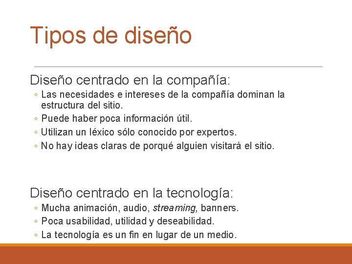 Tipos de diseño Diseño centrado en la compañía: ◦ Las necesidades e intereses de