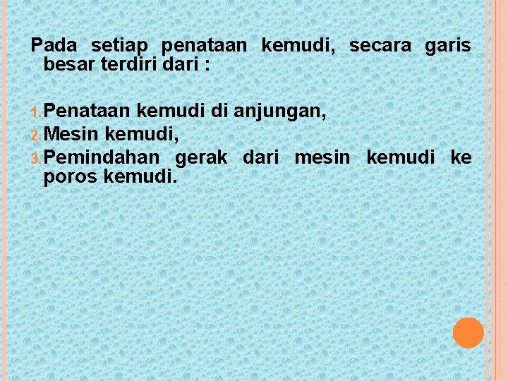 Pada setiap penataan kemudi, secara garis besar terdiri dari : 1. Penataan kemudi di