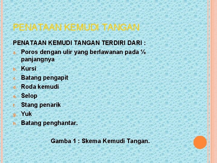 PENATAAN KEMUDI TANGAN TERDIRI DARI : a. Poros dengan ulir yang berlawanan pada ½