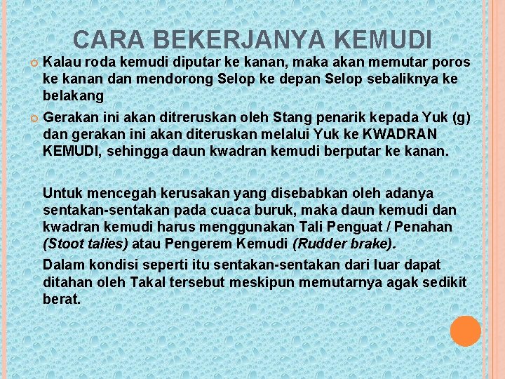 CARA BEKERJANYA KEMUDI Kalau roda kemudi diputar ke kanan, maka akan memutar poros ke