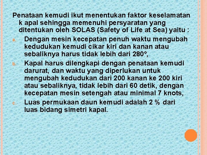 Penataan kemudi ikut menentukan faktor keselamatan k apal sehingga memenuhi persyaratan yang ditentukan oleh