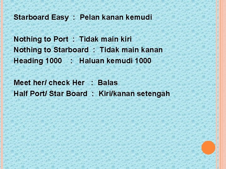 Starboard Easy : Pelan kanan kemudi Nothing to Port : Tidak main kiri Nothing