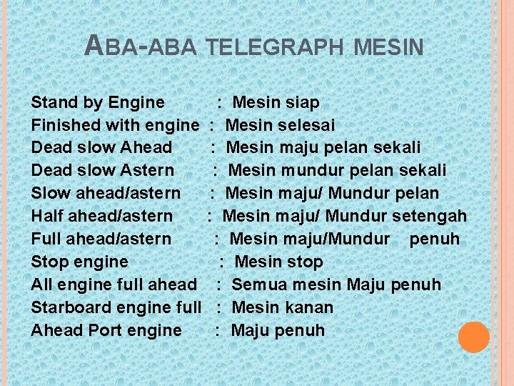 ABA-ABA TELEGRAPH MESIN Stand by Engine : Mesin siap Finished with engine : Mesin