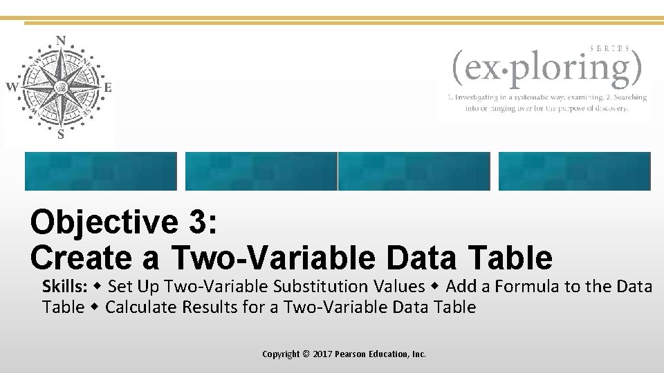 Objective 3: Create a Two-Variable Data Table Skills: Set Up Two-Variable Substitution Values Add