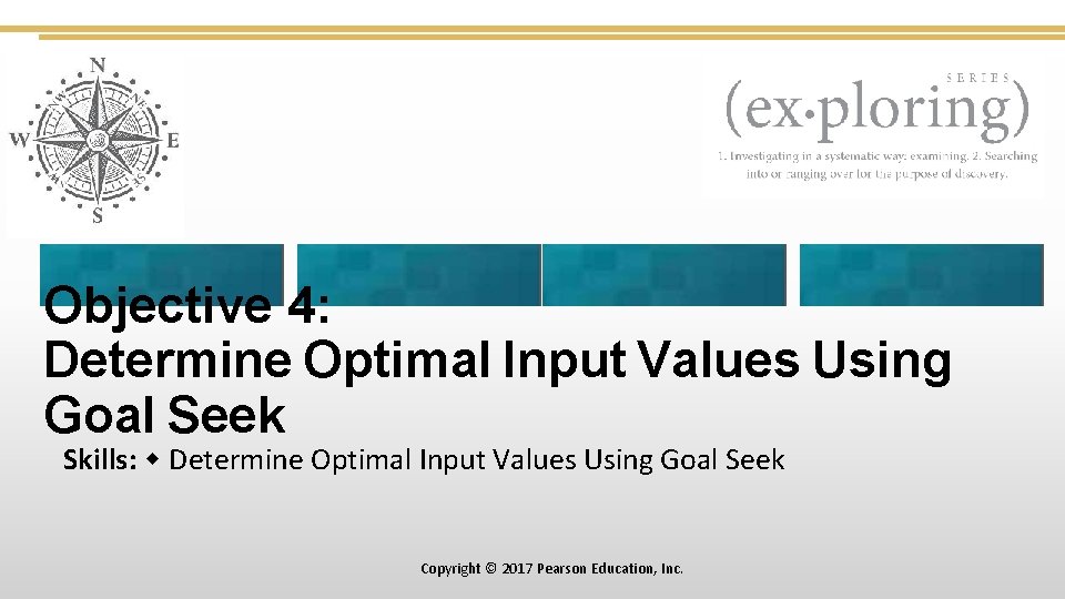 Objective 4: Determine Optimal Input Values Using Goal Seek Skills: Determine Optimal Input Values